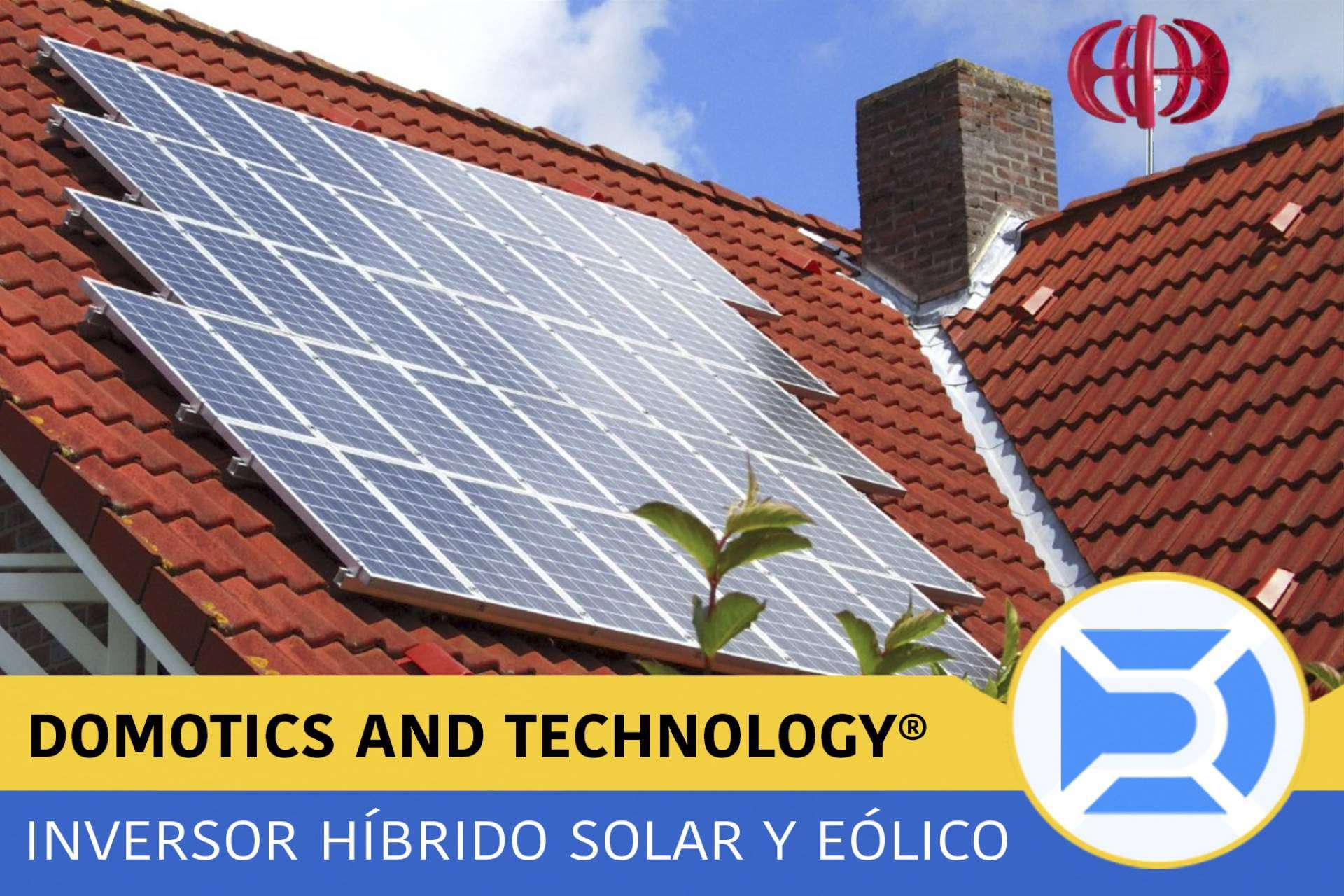 Instalar un inversor híbrido de energía solar y eólica con Domotics and Technology en el hogar ofrece muchas ventajas