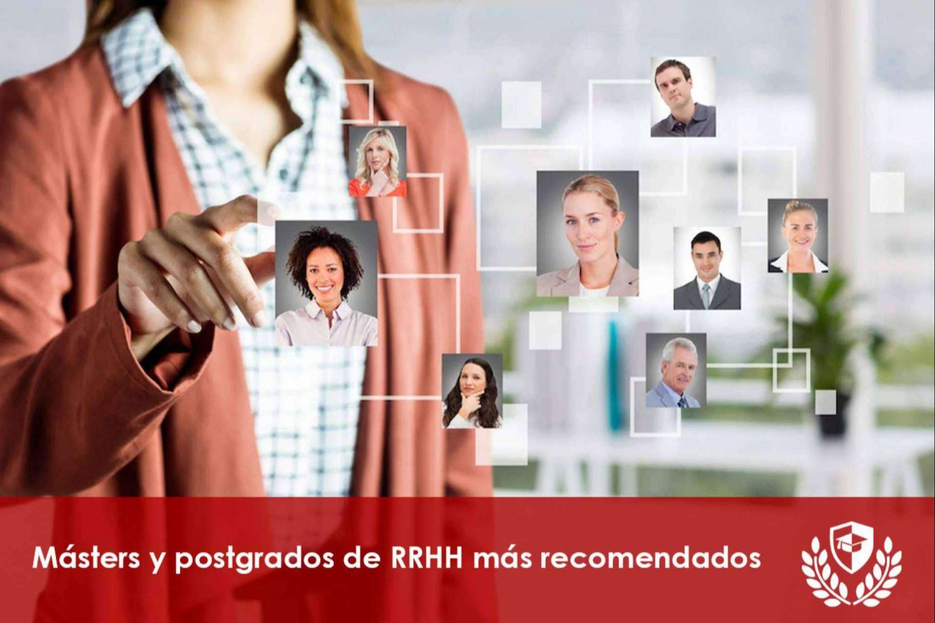 Los másteres y postgrados de Recursos Humanos más recomendados a día de hoy